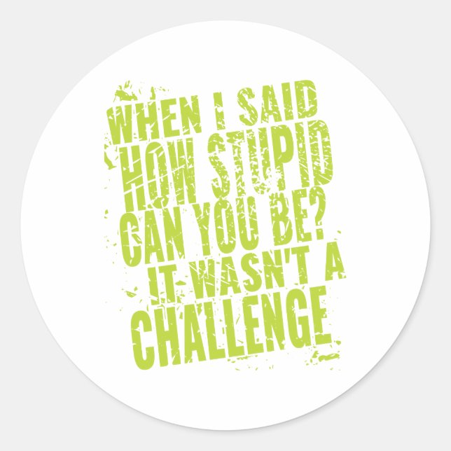 Sticker Rond Citations sarcastiques drôles pour des gens stupid (Devant)