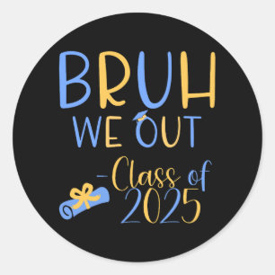 Sticker Rond Classe de 2025 bruh we out gaduation