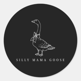 Sticker Rond Clic Funny Silly Mama Goose Lovers Moms Mères Da