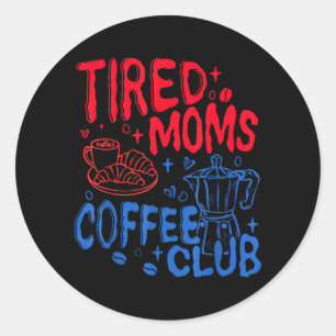 Sticker Rond Club de café des mamans fatiguées rétro Drôle de v