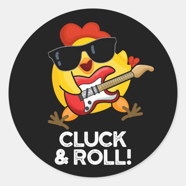 Sticker Rond Cluck And Roll Funky Chicken Pun Dark BG (Devant)
