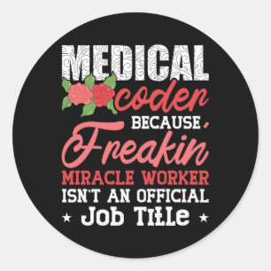 Sticker Rond Codeur Médicale parce que Freakin Assistant Codage