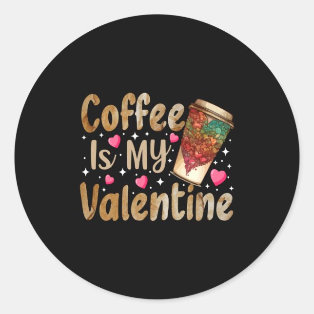 Sticker Rond Coffee Is My Valentine Valentines Day Coffee  (Devant)