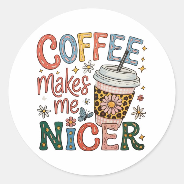 Sticker Rond Coffee Makes Me Nicer Sassy Iced Coffee Funny (Devant)