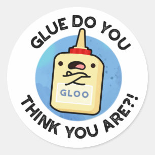 Sticker Rond Colle Pensez-Vous Que Vous Êtes Drôle Colle Pun