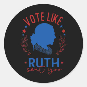Sticker Rond Comme Ruth Vous A Envoyé Rbg Feminist Voting Inspi