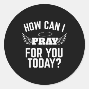 Sticker Rond Comment puis-je prier pour vous aujourd'hui Foi en