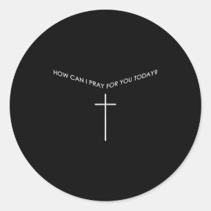 Sticker Rond Comment puis-je prier pour vous aujourd'hui Prière