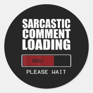 Sticker Rond Commentaire Sarcastique Chargement T Chemise Funny