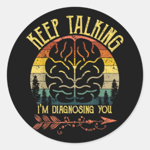 Sticker Rond Continuez à parler Je vous diagnostique Psychologi