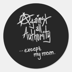 Sticker Rond Contre toute autorité - sauf maman - Anarchie Funn