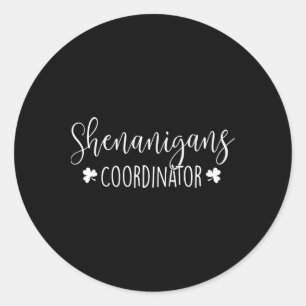 Sticker Rond Coordinateur des Shenanigans - Irlandais Jour de l