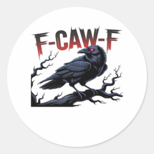 Sticker Rond Corbeau drôle F-Caw-F Raven Classique Cool Unique