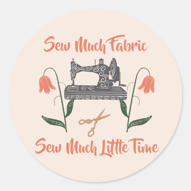 Sticker Rond Coudre Enthousiaste-Coudre Beaucoup De Tissu, Peu  (Devant)