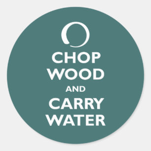 Sticker Rond Coupez le bois et portez l'eau