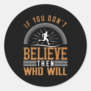 Sticker Rond Courir - Si vous ne croyez pas qui sera