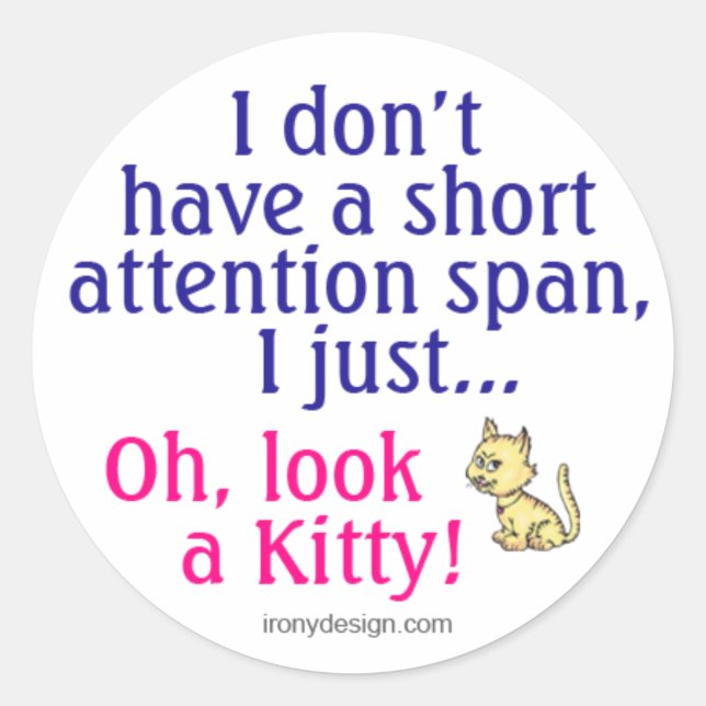 Sticker Rond Courte attention Span Kitty Humour (Devant)