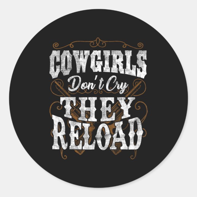 Sticker Rond Cowgirls Don't Cry They Reload Shirt  (Devant)