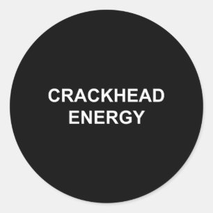 Sticker Rond Crackhead Energy Crack Head Mèmes énergétiques