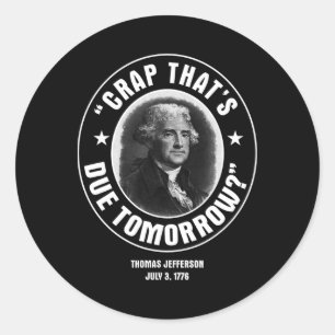 Sticker Rond Crap That's Due Tomorrow T Shirt 