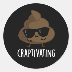Sticker Rond Craptivant amusant Cool poop pun sombre BG