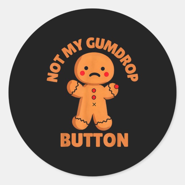 Sticker Rond Cute Emotional Funny Gingerbread Man Not My Gumdro (Devant)
