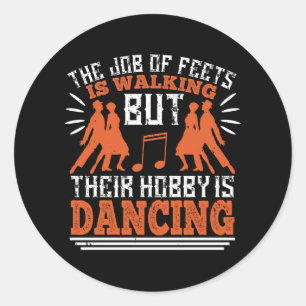 Sticker Rond Danser - Danser Est Le Hobby Des Pieds