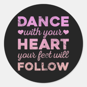 Sticker Rond Dansez Avec Votre Coeur, Les Pieds Suivront
