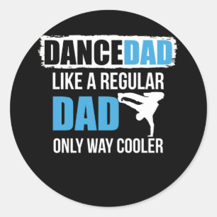 Sticker Rond Dansez Papa Comme Un Père Régulier Seulement Glaci