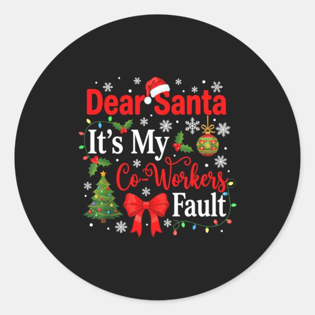 Sticker Rond Dear Santa It's My Coworker's Fault Funny Christma (Devant)