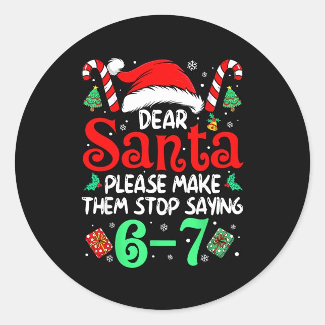 Sticker Rond Dear Santa Make Them Stop Saying 67 Christmas Six  (Devant)