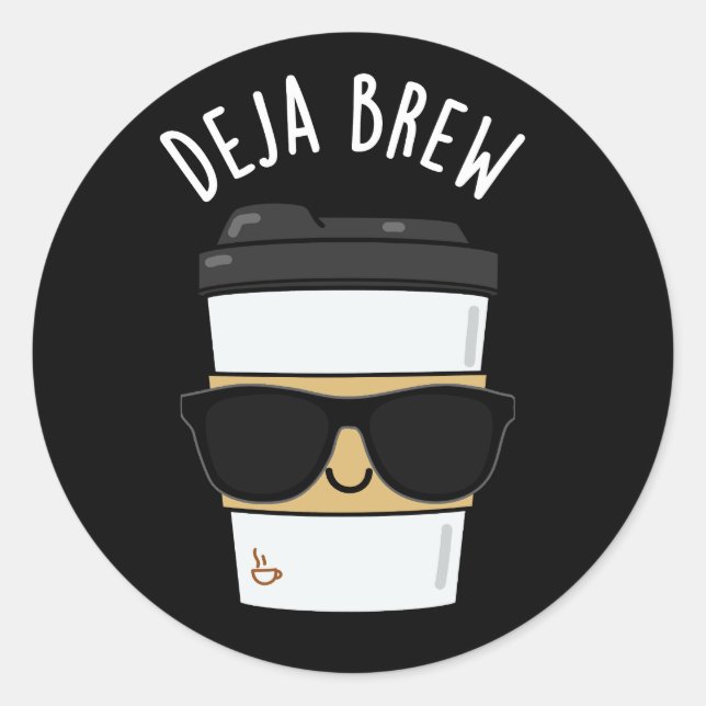 Sticker Rond Deja Brew Funny Coffee Pun Dark BG (Devant)