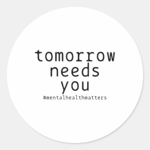 Sticker Rond Demain A Besoin De Vous Santé Mentale S Suicide