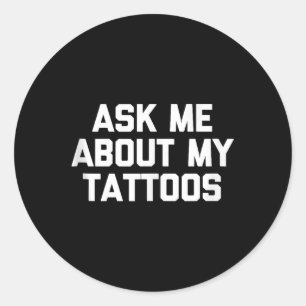 Sticker Rond Demandez-Moi Mon Tattoos Drôle Tatouage Artiste Ta