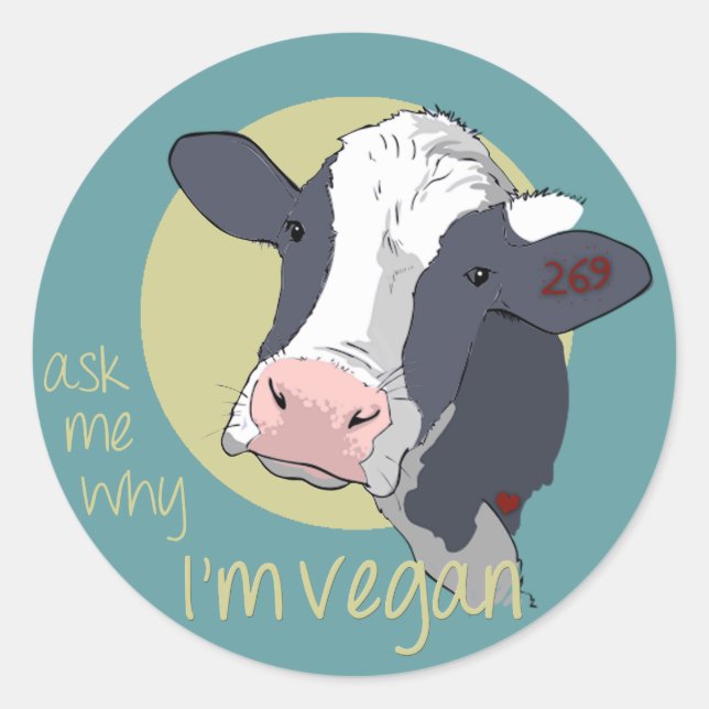 Sticker Rond Demandez-moi pourquoi je suis végétalien (Devant)