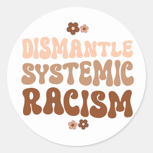 Sticker Rond Démanteler le racisme systémique (Devant)