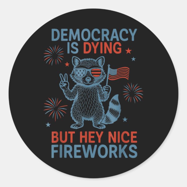 Sticker Rond Democracy Is Dying But Hey Nice Firework Raccoon 4 (Devant)