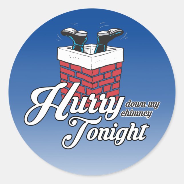 Sticker Rond Dépêche-toi de descendre ma cheminée ce soir (Devant)