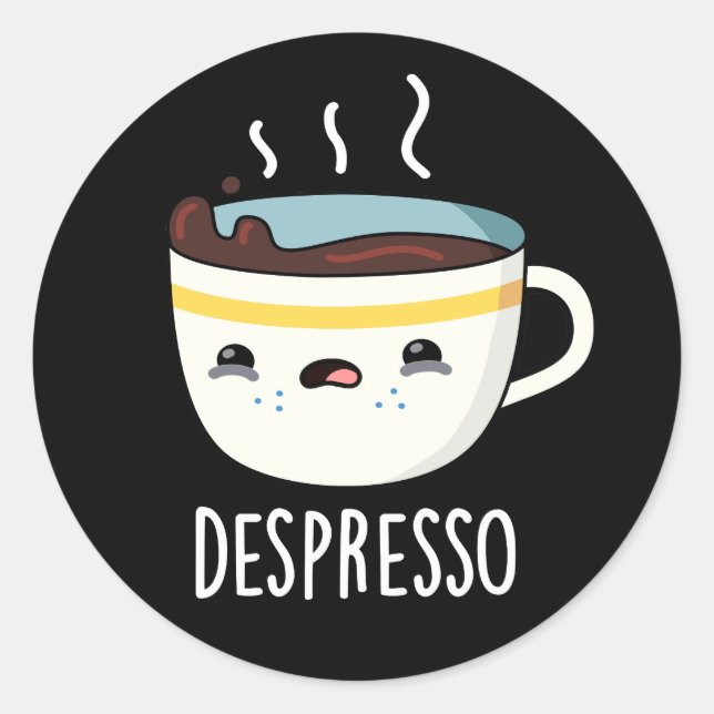 Sticker Rond Depresso Funny Sad Espresso Coffee Pun Dark BG (Devant)