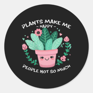 Sticker Rond Des plantes Me Rendent Heureux Aujourd'Hui