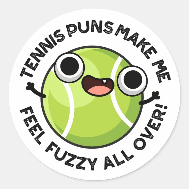 Sticker Rond Des Puns De Tennis Me Font Me Sentir Fuzzy Partout (Devant)