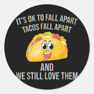 Sticker Rond Des Tacos Drôle Parfois Je Tombe En Dehors Santé M