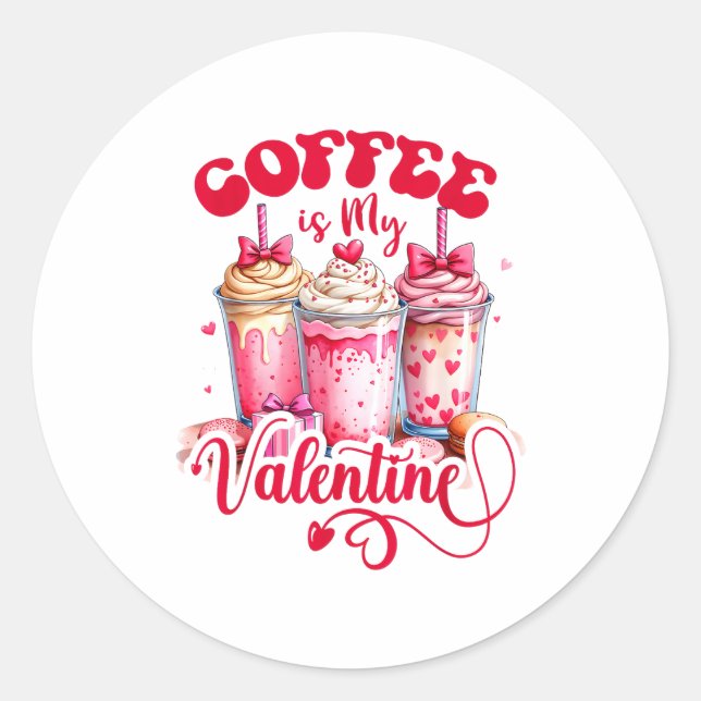 Sticker Rond Design Coffee Is My Valentine Funny Lover  (Devant)
