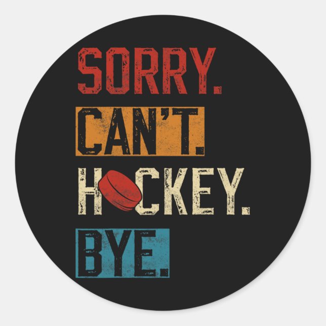 Sticker Rond Désolé Can#39 ; t Hockey Bye Funny Hockey Player V (Devant)