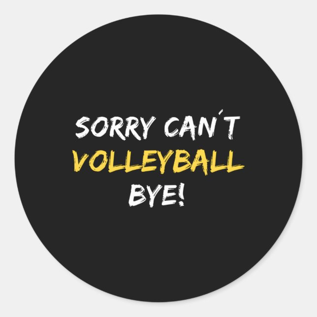 Sticker Rond Désolé Canâ´T Volleyball Bye Beach Volleyball Play (Devant)