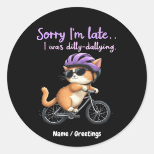 Sticker Rond Désolé d'être en retard, j'étais Dilly Dallying Wi