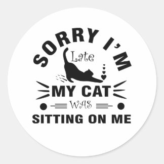 Sticker Rond Désolé d'être en retard mon chat était assis sur m
