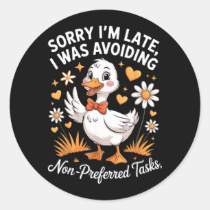 Sticker Rond Désolé en retard évitais les tâches non préférées 