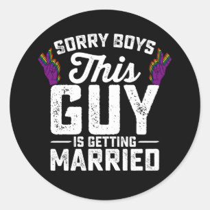 Sticker Rond Désolé Garçons Ce Gars Se Marie Gay