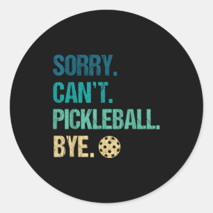 Sticker Rond Désolé, impossible de pickleball au revoir joueur